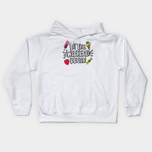 Let The Weekend Begin Quote Artwork - Weekend Lover Kids Hoodie